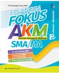 Erlangga Fokus AKM (Asesmen Kompetensi Minimum) Literasi Membaca  Numerasi SMA/MA