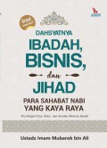 Dahsyatnya Ibadah Bisnis dan Jihad Para Sahabat Nabi yang Kaya Raya