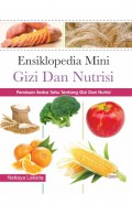 Ensiklopedia Mini Gizi dan Nutrisi: Panduan Serba Tahu Tentang Gizi dan Nutrisi