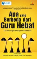 Apa Yang Berbeda Dari Guru Hebat : 12 Kisah Insipiratif Bagi Para Pendidik