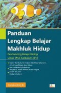 Panduan Lengkap Belajar Makhluk Hidup: Pendamping Belajar Biologi untuk SMA Kurikulum 2013