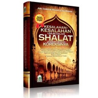 Kesalahan-Kesalahan Umum dalam Shalat Lengkap dengan Koreksinya