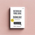 Bicaralah yang Baik atau Diamlah: Berkah-Berkah BagI Orang yang Pandai Menjaga Lisan