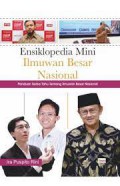 Ensiklopedia Mini Ilmuwan Nasional: Panduan Serba Tahu Tentang Ilmuwan Besar Nasional