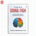 Logika Ushul Fiqih: Interelasi Nalar, Wahyu, dan Maqashid Asy-Syari'ah