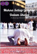 Makna Setiap Gerakan Sholat: Panduan Agar Sholat Khusyuk