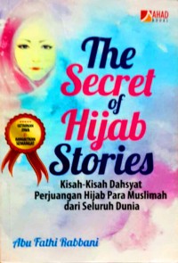 The Secret of Hijab Stories: Kisah-Kisah Dahsyat Perjuangan Hijab Para Muslimah dari Seluruh Dunia