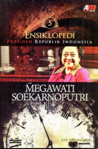 Ensiklopedia Presiden Republik Indonesia Megawati Soekarnoputri
