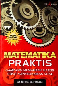 Matematika Praktis: Cara Memahami Materi Cepat Menyelesaikan Soal