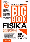 Big Book Fisika Metode Terbaik Meraih Nilai Ujian 9 atau Bahkan 10 SMA Kelas 1, 2, & 3