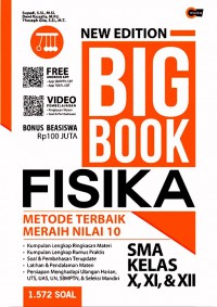Big Book Fisika Metode Terbaik Meraih Nilai Ujian 9 atau Bahkan 10 SMA Kelas 1, 2, & 3