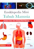 Ensiklopedia Mini Tubuh Manusia: Panduan Serba Tahu Tentang Tubuh Manusia
