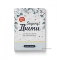 Sayangi Ibumu: Agar Hidupmu Berkah dan Selalu Beruntung