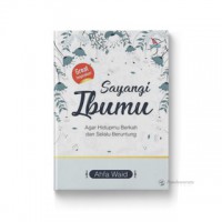Sayangi Ibumu: Agar Hidupmu Berkah dan Selalu Beruntung