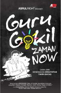 Guru Gokil Zaman Now: Cara Unik Menemukan Kreativitas Tanpa Batas
