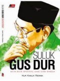Suluk Gus Dur: Bilik-Bilik Spiritual Sang Guru Bangsa