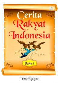 Cerita Rakyat Indonesia: Buku 1