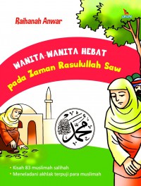 Wanita-Wanita Hebat pada Zaman Rasullulah Saw