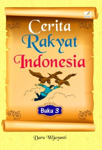 Cerita Rakyat Indonesia: Buku 3