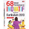 68 Model Pembelajaran Inovatif dalam Kurikulum 2013