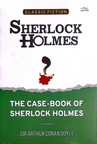 Sherlock Holmes: The Case-Book of Sherlock Holmes