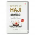 Bergelar Haji Tanpa ke Mekkah: Ragam Amalan Berpahala Haji dan Umrah