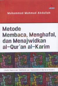 Metode Membaca, Menghafal, dan Menajwidkan Al-Quran Al-Karim