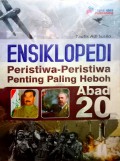 Ensiklopedia Peristiwa-Peristiwa Penting Paling Heboh Abad 20