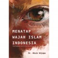 Menatap Wajah Islam Indonesia