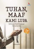 Tuhan, Maaf Kami Lupa: Sehimpun Kisah Pengingat Hati yang Lalai