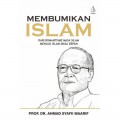 Membumikan Islam: dari Romantisme Masa Silam Menuju Islam Masa Depan