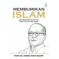 Membumikan Islam: dari Romantisme Masa Silam Menuju Islam Masa Depan