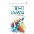 Dasar-Dasar Ilmu Tajwid: Pedoman Praktik Membaca Al-Quran dengan Baik dan Benar