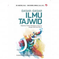 Dasar-Dasar Ilmu Tajwid: Pedoman Praktik Membaca Al-Quran dengan Baik dan Benar