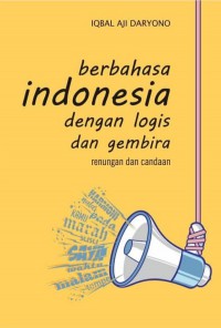 Berbahasa Indonesia dengan Logis dan Gembira