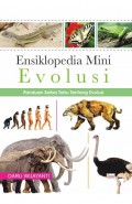 Ensiklopedia Mini Evolusi: Panduan Serba Tahu Tentang Evolusi