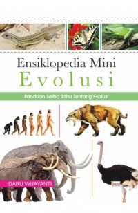 Ensiklopedia Mini Evolusi: Panduan Serba Tahu Tentang Evolusi