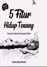 5 Fitur Hidup Tenang: Panduan Spritual Penyejuk Kalbu