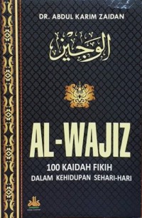 AL-WAJIZ: 100 Kaidah Fikih dalam Kehidupan Sehari-Hari
