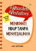 Mashed Potatoes: Menikmati Hidup Tanpa Menyesalinya