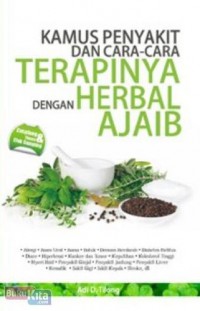 Kamus Penyakit dan Cara-Cara Terapinya dengan Herbal Ajaib