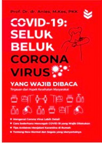 Covid-19: Seluk Beluk Corona Virus yang Wajib Dibaca