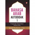 Bahasa Arab Otodidak 1: Pengenalan Dasar-Dasar Bahasa Arab
