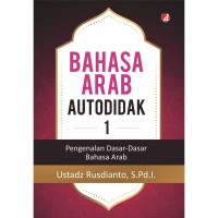 Bahasa Arab Otodidak 1: Pengenalan Dasar-Dasar Bahasa Arab