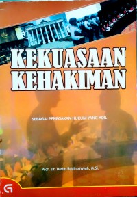 Kekuasaan Kehakiman: Sebagai Penegakan Hukum yang Adil