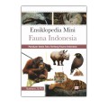 Ensiklopedia Mini  Fauna Indonesia: Panduan Serba Tahu Tentang Fauna Indonesia