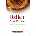 Koleksi Lengkap Dzikir Pagi-Petang: Sesuai Qur'an dan Sunnah Rasulullah yang Shahih