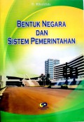 Bentuk Negara dan Sistem Pemerintahan