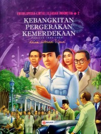 Ensiklopedia Lintas Sejarah Indonesia #2: Kebangkitan Pergerakan Kemerdekaan Periode 1942-1966 dalam Literasi Visual