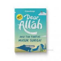 Dear Allah Aku Tidak Pantas Masuk Surga